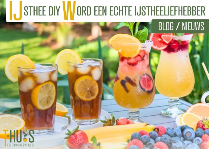 IJsthee DIY Word een echte ijstheeliefhebber - Blog - Thee Huis Proeflokaal Webshop